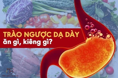 TRÀO NGƯỢC DẠ DÀY NÊN ĂN GÌ VÀ KHÔNG NÊN ĂN GÌ?
